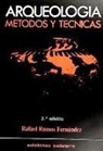 Rafael Ramos Fernández - Arqueología. Métodos y técnicas