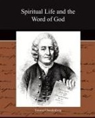 Emanuel Swedenborg - Spiritual Life and the Word of God