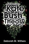 Deborah M. Withers, D-M Withers - Adventures in Kate Bush and Theory