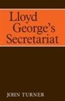 John Turner - Lloyd George''s Secretariat