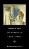 Ben Witherington, Ben Iii Witherington, Ann Witherington, Ben Witherington - Women and the Genesis of Christianity