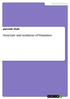 Purvesh Shah - Structure and synthesis of Vitamines