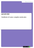 Purvesh Shah - Synthesis of some complex molecules