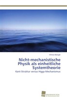 Vilmos Balogh - Nicht-mechanistische Physik als einheitliche Systemtheorie