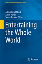 Adrian David Cheok, Anto Nijholt, Anton Nijholt, Teresa Romão - Entertaining the Whole World