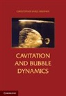 Christopher E Brennen, Christopher E. Brennen, Christopher Earls Brennen - Cavitation and Bubble Dynamics