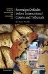 Dr Michael Waibel, Dr Michael (University Lecturer Waibel, Michael Waibel - Sovereign Defaults Before International Courts and Tribunals