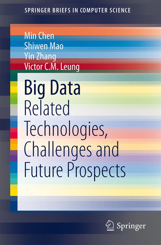 Mi Chen, Min Chen, Victor C. M. Leung, Victor C.M. Leung, Shiwe Mao, … - Big Data Related Technologies, Challenges and Future Prospects