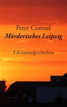 Peter Conrad - Mörderisches Leipzig