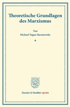 Michael Tugan-Baranowsky - Theoretische Grundlagen des Marxismus.
