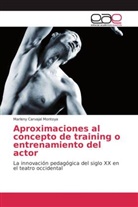 Marleny Carvajal Montoya - Aproximaciones al concepto de training o entrenamiento del actor