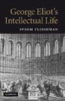 Avrom Fleishman, Avrom (The Johns Hopkins University) Fleishman, Fleishman Avrom - George Eliot''s Intellectual Life