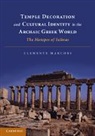 Clemente Marconi, Marconi Clemente - Temple Decoration and Cultural Identity in the Archaic Greek World