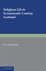 G. D. Henderson - Religious Life in Seventeenth-Century Scotland