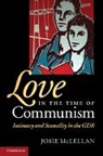 Josie McLellan, Josie (University of Bristol) Mclellan, McLellan Josie - Love in the Time of Communism