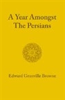 Edward Granville Browne - Year Amongst the Persians
