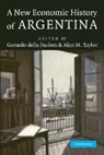 Gerardo Della Paolera, Gerardo Taylor Della Paolera, Gerardo Della Paolera, Alan M. Taylor - New Economic History of Argentina