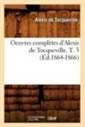 Alexis de Tocqueville, De tocqueville a, Alexis de Tocqueville, Alexis Tocqueville (De), TOCQUEVILLE (DE) A., TOCQUEVILLE ALEXIS - Oeuvres completes d alexis de