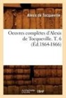 Alexis de Tocqueville, De tocqueville a, Alexis de Tocqueville, Alexis Tocqueville (De), TOCQUEVILLE (DE) A., TOCQUEVILLE ALEXIS - Oeuvres completes d alexis de