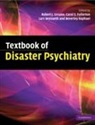 Robert J. Fullerton Ursano, Carol S. Fullerton, Beverley Raphael, Robert J. Ursano, Lars Weisaeth - Textbook of Disaster Psychiatry