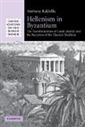 Anthony Kaldellis, Anthony (Ohio State University) Kaldellis, Kaldellis Anthony - Hellenism in Byzantium