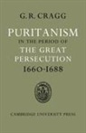 Gerald R. Cragg, Cragg Gerald R. - Puritanism in the Period of the Great Persecution 1660-1688