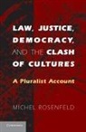 Michel Rosenfeld - Law, Justice, Democracy, and the Clash of Cultures