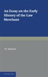 W. Mitchell, Mitchell W. - Essay on the Early History of the Law Merchant