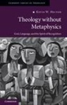 Kevin Hector, Kevin W. Hector, Kevin W. (University of Chicago) Hector - Theology Without Metaphysics