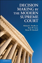 Brett W. Curry, Curry Brett W., Bryan W. Marshall, Marshall Bryan W., Jr Pacelle, Richard L. Pacelle... - Decision Making By the Modern Supreme Court