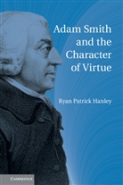Ryan Hanley, Ryan Patrick Hanley, Ryan Patrick (Marquette University Hanley, Hanley Ryan Patrick - Adam Smith and the Character of Virtue