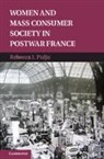 Rebecca Pulju, Rebecca J. Pulju, Rebecca J. (Kent State University Pulju, Pulju Rebecca J. - Women and Mass Consumer Society in Postwar France