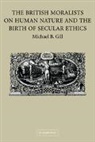Michael Gill, Michael B. Gill, Michael B. (University of Arizona) Gill, Gill Michael B. - British Moralists on Human Nature and the Birth of Secular Ethics