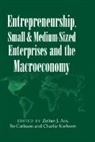 Zoltan J. Acs, Zoltan J. (University of Baltimore) Carlsson Acs, Zoltan J. Carlsson Acs, Zoltan J. Acs, Acs Zoltan J., Bo Carlsson... - Entrepreneurship, Small and Medium Sized Enterprises and the