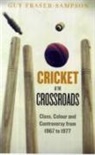 Guy Fraser-Sampson - Cricket At the Crossroads