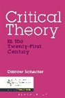 Darrow Schecter - Critical Theory in the Twenty-First Century