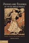 Venita Datta, Venita (Wellesley College Datta, Datta Venita - Heroes and Legends of Fin-De-Siecle France