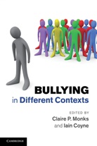 Claire P. Monks, Claire P. Coyne Monks, Iain Coyne, Claire P. Monks, Monks Claire P. - Bullying in Different Contexts