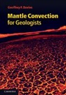Geoffrey F Davies, Geoffrey F. Davies, Geoffrey F. (Australian National Universit Davies, Geoffrey F. (Australian National University Davies, Davies Geoffrey F. - Mantle Convection for Geologists