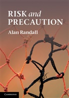 Alan Randall, Alan (Professor and Head of Agricultural Randall, Alan (Professor and Head of Agricultural and Resource Economics Randall, Randall Alan - Risk and Precaution