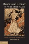 Venita Datta, Venita (Wellesley College Datta, Datta Venita - Heroes and Legends of Fin-De-Siecle France