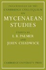 L. R. Palmer, L. R. Chadwick Palmer, John Chadwick, Chadwick John, L. R. Palmer, Palmer L. R. - Proceedings of the Cambridge Colloquium on Mycenaean Studies
