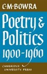 C. M. Bowra, C.M. Bowra - Poetry and Politics 1900-1960