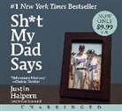 Justin Halpern, Justin/ Schemmel Halpern, Sean Schemmel - Sh*t My Dad Says (Hörbuch)