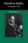 Marston, Adrian Marston - Hamilton Bailey: A Surgeon''s Life