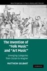 Gelbart, Matthew Gelbart, Matthew (Boston College Gelbart - Invention of ''Folk Music'' and ''Art Music''
