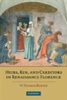 Thomas Kuehn - Heirs, Kin, and Creditors in Renaissance Florence