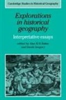 Alan R. H. Baker, Alan R. H. Gregory Baker, Alan R.h. Gregory Baker, Alan R. H. Baker, Derek Gregory - Explorations in Historical Geography