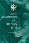 Jonathan Frankel, Jonathan (Hebrew University of Jerusalem) Frankel, Frankel Jonathan - Crisis, Revolution, and Russian Jews