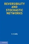 F. P. Kelly, F. P. (University of Cambridge) Kelly, Frank Kelly - Reversibility and Stochastic Networks